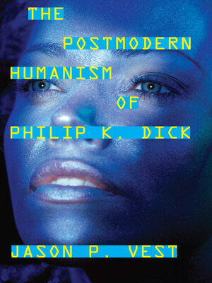 cover image of The Postmodern Humanism of Philip K. Dick